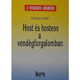  Host és hostess a vendégforgalomban - Módszertani ismeretek kezdő és gyakorló szakemberek részére - Hutiray Judit
