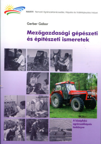 Mezőgazdasági gépészeti és építészeti ismeretek (Saját képpel) - Gerber Gábor
