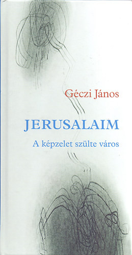 Géczi János: Jerusalaim