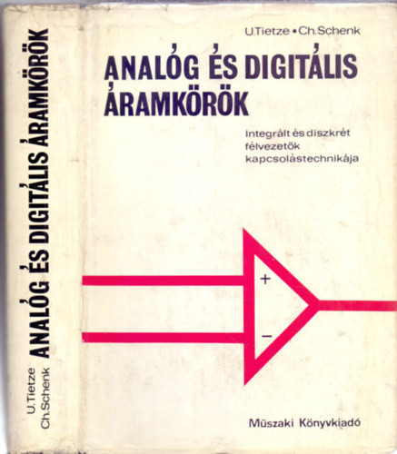 Analóg és digitális áramkörök - Integrált és diszkrét félvezetők kapcsolástechnikája (3. átdolgozott kiadás) - Ulrich Tietze · Christoph Schenk