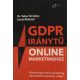 GDPR iránytű online marketinghez - Eredményes online marketing adatvédelmi buktatók nélkül - Lévai Richárd, Dr. Teker Orsolya