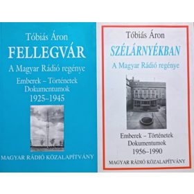   A Magyar Rádió Regénye: Fellegvár (1925-1945) + Szélárnyékban (1956-1990) (2 kötet) - Tóbiás Áron