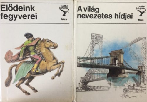 Elődeink fegyverei + A világ nevezetes hídjai (2 kötet Kolibri könyvek) -