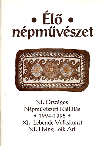 Élő népművészet (XI. Országos Népművészeti Kiállítás) - 