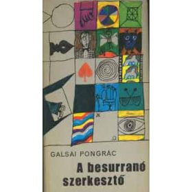A besurranó szerkesztő - Galsai Pongrác