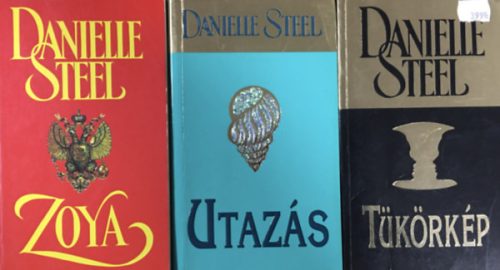 Zoya + Utazás + Tükörkép (3 kötet) - Danielle Steel