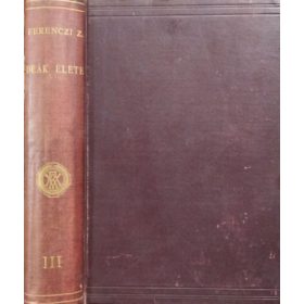   Deák élete, III. kötet - Negyedik könyv, 1865-1876 - Ferenczi Zoltán