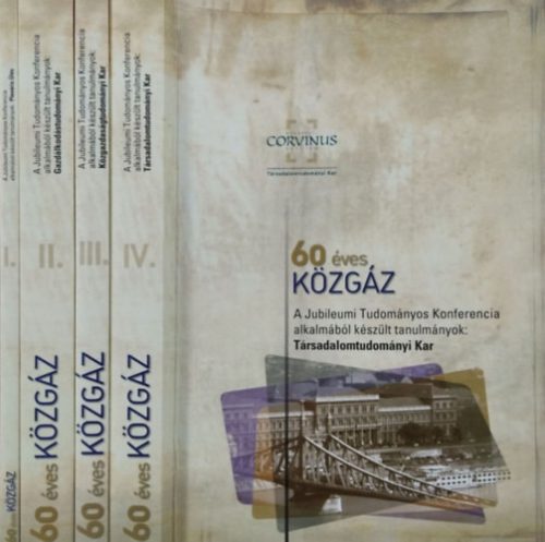 60 éves a Közgazdaságtudományi Egyetem - A Jubileumi Tudományos Konferencia alkalmából készült tanulmányok, I-IV. - Balogh Péter et al. (szerk.)