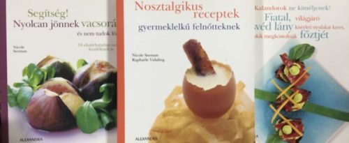 Segítség! Nyolcan jönnek vacsorára, ...… + Nosztalgikus receptek... + Fiatal, világjáró svéd lány kísérleti... (3 kötet) - Nicole Seeman, Nicole Seeman - Raphaéle Vidaling, Viveka Sandklef