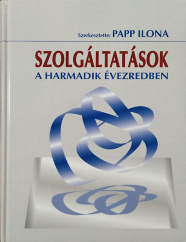 Szolgáltatások a harmadik évezredben - Papp Ilona (szerk.)