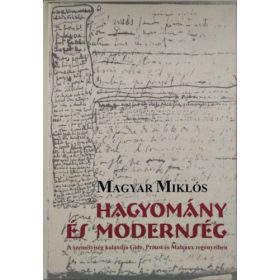   Hagyomány és modernség - A személyiség kalandja Gide, Proust és Malraux regényeiben - Magyar Miklós
