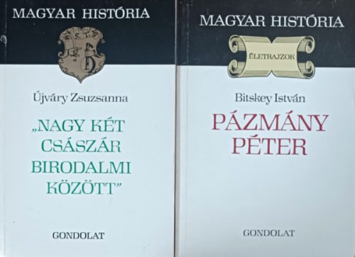 Pázmány Péter + "Nagy két császár birodalmi között" (2 kötet, Magyar história) - Bitskey István, Újváry Zsuzsanna