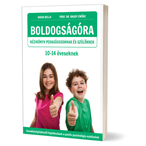 BOLDOGSÁGÓRA 10- 14 éveseknek- Kézikönyv pedagógusoknak és szülőknek - Bagdi Bella, Prof. Dr. Bagdy Emőke