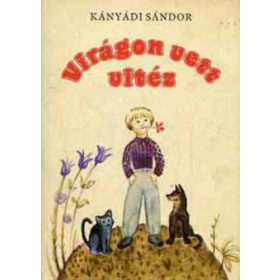 Virágon vett vitéz - Kányádi Sándor