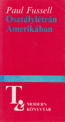 Osztálylétrán Amerikában - Paul Fussell