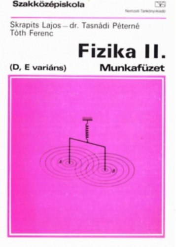 Fizika munkafüzet II. - D,E variáns 10 o. - Etal.; Tasnádi Péterné; Skrapits Lajos