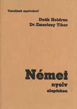 Német nyelv alapfokon (Tanuljunk nyelveket!) - Deák Heidrun-Dr. Emericzy T.