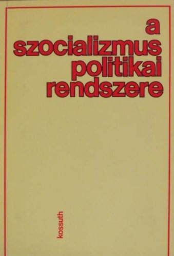 A szocializmus politikai rendszere - Kerimov D. A. Lakos Sándor