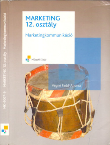 Marketing ​12. osztály - Marketingkommunikáció, kommunikációs politika - Végné Faddi Andrea