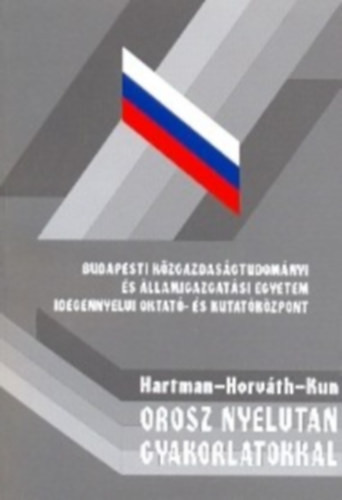 Orosz nyelvtan gyakorlatokkal - Hartman Lászlóné; Horváth Istvénné; Kun László