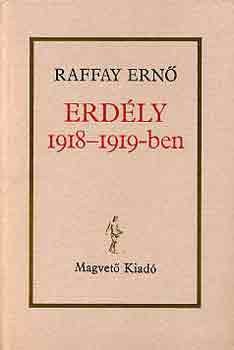 Erdély 1918-1919-ben - Raffay Ernő