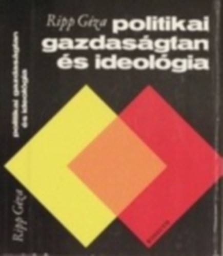 Politikai gazdaságtan és ideológia - Ripp Géza