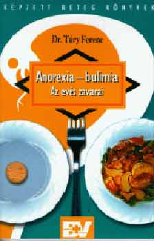 Anorexia - bulimia. Az evés zavarai - Túry Ferenc