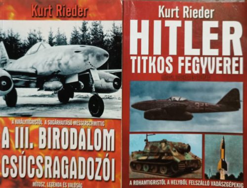 A III. Birodalom csúcsragadozói + Hitler titkos fegyverei (2 kötet) - Kurt Rieder
