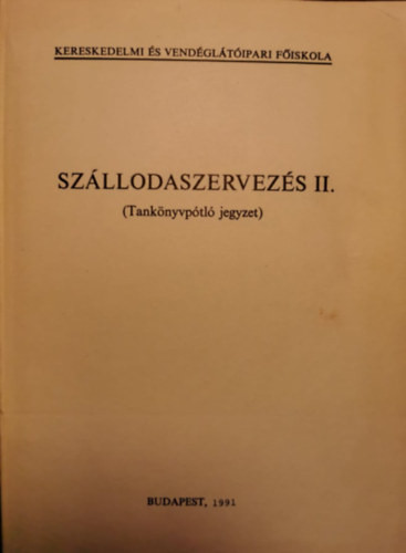 Szállodaszervezés II. (tankönyvpótló jegyzet) - Csizmadia László (szerk.)