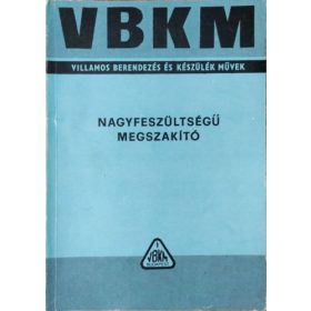   Nagyfeszültségű, kisolajterű megszakító és kapcsoló - Használati útmutató 28 táblázattal és 91 ábrával (VBKM Transzvill) -