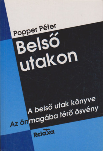 Belső utakon: A belső utak könyve - Az önmagába térő ösvény - Popper Péter