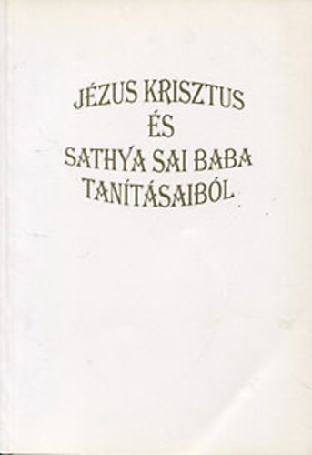 Jézus Krisztus és Sathya Sai Baba tanításaiból - Túri Ágnes fordítása