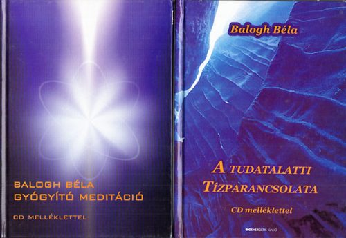 A tudatalatti tízparancsolata + Gyógyító meditáció (Mindkét kötet CD nélkül) - Balogh Béla