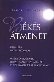 Békés átmenet - Útikalauz más világokhoz - Bruce Goldberg