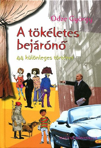 A tökéletes bejárónő - 44 különleges történet - Odze György