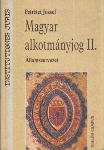 Magyar alkotmányjog II. - Államszervezet - Petrétei József