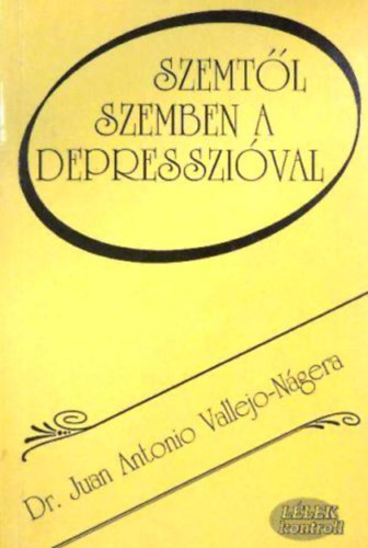 Szemtől szemben a depresszióval - Vallejo-Nágera, Juan Antonio, Dr.