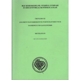   Übungsbuch zur Prüfungsvorbereitung Wirtschaftsdeutsch Tourismus Gastgewerbe - Mittelstufe -