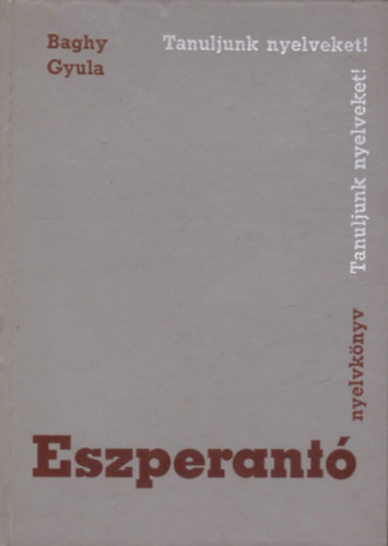Eszperantó nyelvkönyv (Tanuljunk nyelveket) - Baghy Gyula