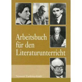   Arbeitsbuch für den Literaturunterricht - Anita Buglák; Csaba Márkus; Mónika Bankó