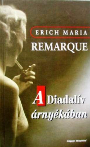 A Diadalív árnyékában - Erich Maria Remarque