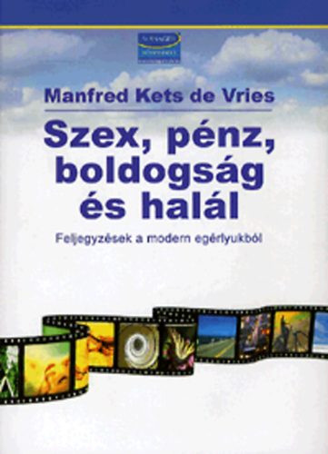 Szex, pénz, boldogság és halál - Manfred Kets De Vries