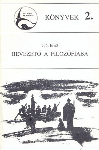 Bevezető a filozófiába (Balaton Akadémia Könyvek 2.) - Joós Ernő