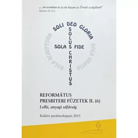   Református presbiteri füzetek II. (6) - Lelki, anyagi sáfárság - Dr. Szilágyi Sándor (szerk.)