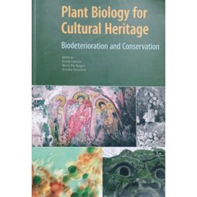   Plant Biology for Cultural Heritage - Biodeterioration and Conservation - Giulia Caneva - Mari Pia Nugari - Ornella Salvadori (ed.)