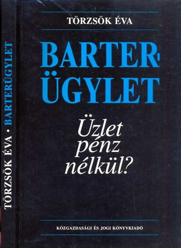 Barterügylet - Üzlet pénz nélkül? - Törzsök Éva
