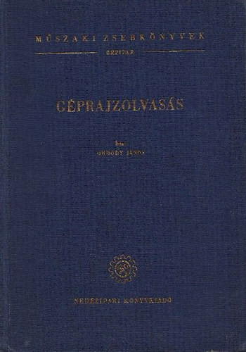 Géprajzolvasás (Műszaki Zsebkönyvek - Gépipar) - Ordódy János