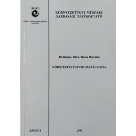   Környezetvédelmi szabályozás (Környezetügyi Műszaki Gazdasági Tájékoztató 8.) - Bakács Tibor - Barna Bertalan