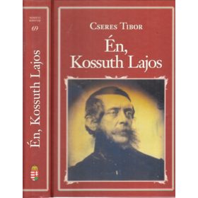 Én, Kossuth Lajos (Nemzeti könyvtár 69) - Cseres Tibor