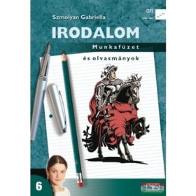   Irodalom - Munkafüzet és olvasmányok 6. - Szmolyan Gabriella